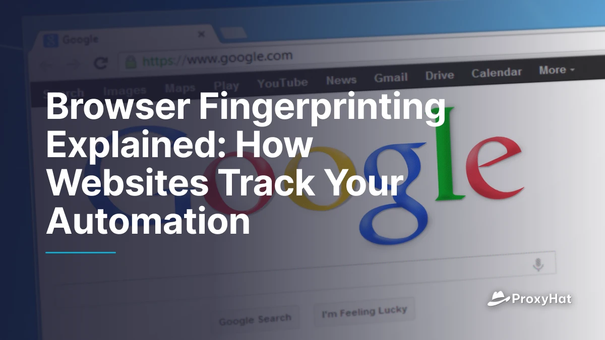 Browser Fingerprinting Explained: How Websites Track Your Automation