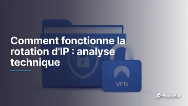 Comment fonctionne la rotation d'IP : analyse technique