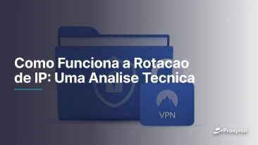 Como Funciona a Rotacao de IP: Uma Analise Tecnica