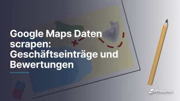 Google Maps Daten scrapen: Geschäftseinträge und Bewertungen