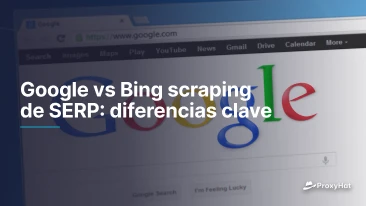 Google vs Bing scraping de SERP: diferencias clave