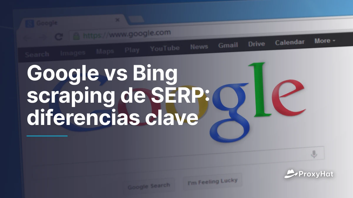 Google vs Bing scraping de SERP: diferencias clave
