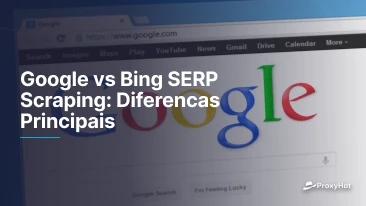 Google vs Bing SERP Scraping: Key Differences