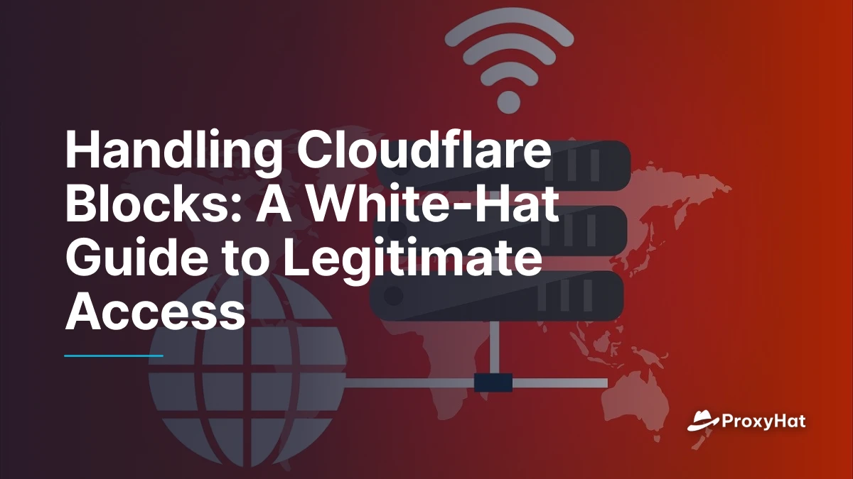Handling Cloudflare Blocks: A White-Hat Guide to Legitimate Access
