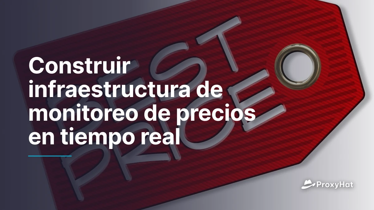 Construir infraestructura de monitoreo de precios en tiempo real