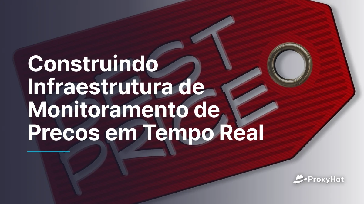 Construindo Infraestrutura de Monitoramento de Precos em Tempo Real