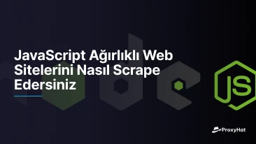 JavaScript Ağırlıklı Web Sitelerini Nasıl Scrape Edersiniz