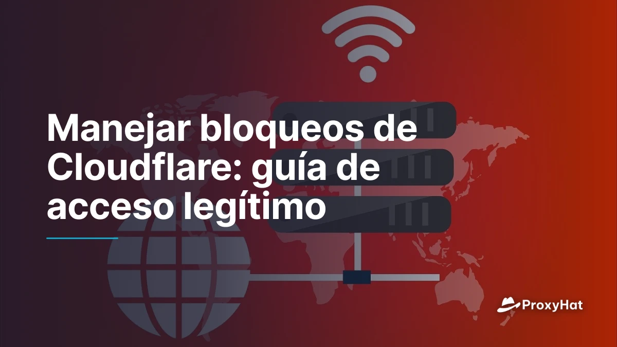 Manejar bloqueos de Cloudflare: guía de acceso legítimo