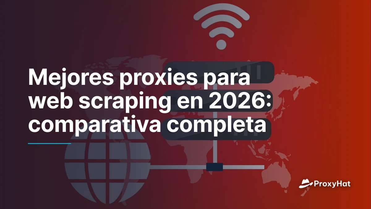 Mejores proxies para web scraping en 2026: comparativa completa