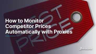 How to Monitor Competitor Prices Automatically with Proxies