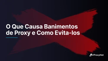 O Que Causa Banimentos de Proxy e Como Evita-los