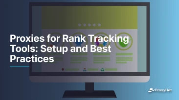 Proxies for Rank Tracking Tools: Setup and Best Practices