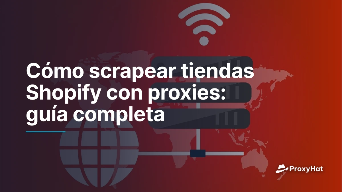 Cómo scrapear tiendas Shopify con proxies: guía completa