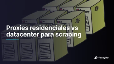 Proxies residenciales vs datacenter para scraping