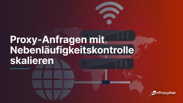 Proxy-Anfragen mit Nebenläufigkeitskontrolle skalieren