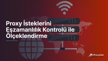 Proxy İsteklerini Eşzamanlılık Kontrolü ile Ölçeklendirme