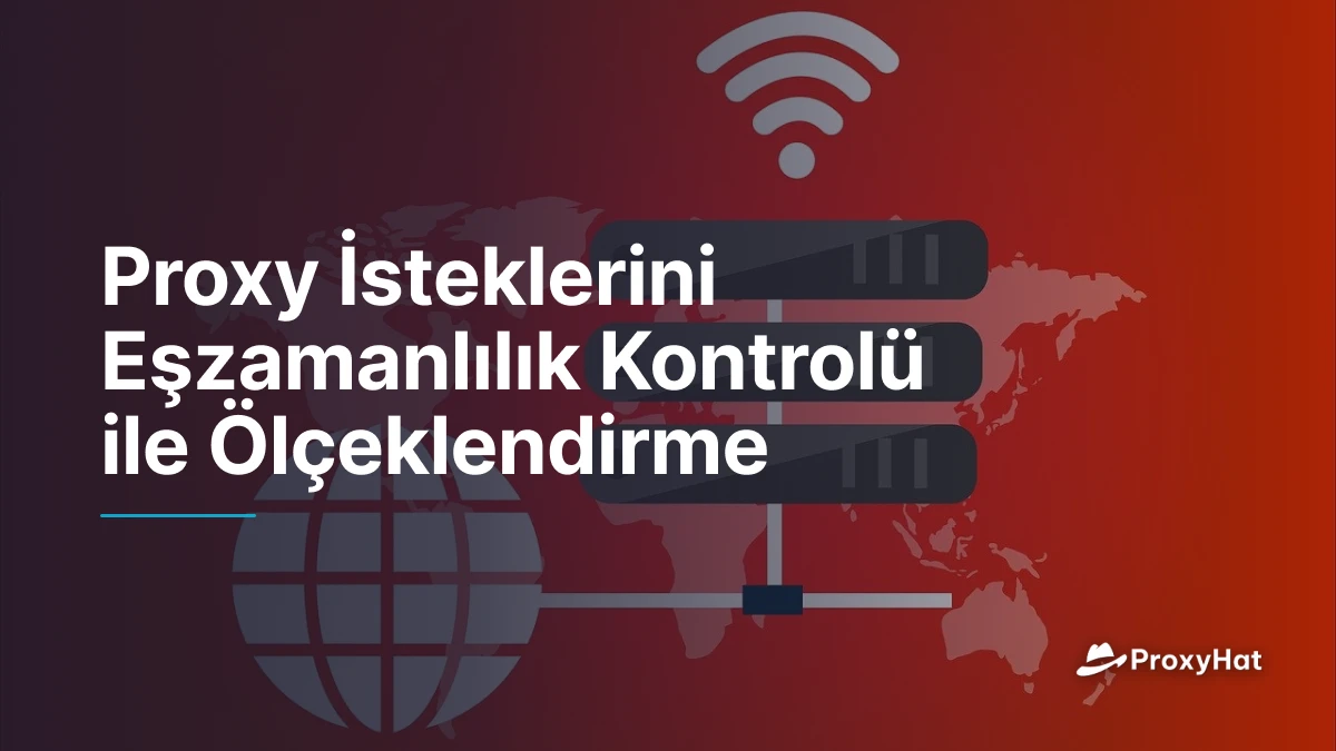 Proxy İsteklerini Eşzamanlılık Kontrolü ile Ölçeklendirme