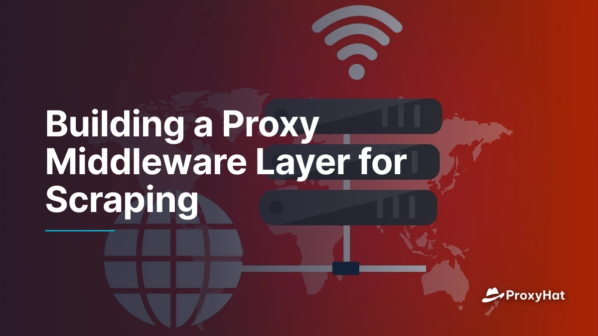 Building a Proxy Middleware Layer for Scraping