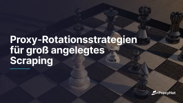 Proxy-Rotationsstrategien für groß angelegtes Scraping