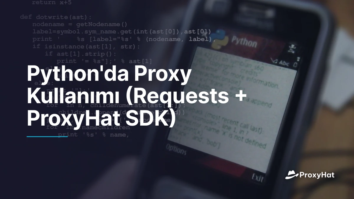 Python'da Proxy Kullanımı (Requests + ProxyHat SDK)