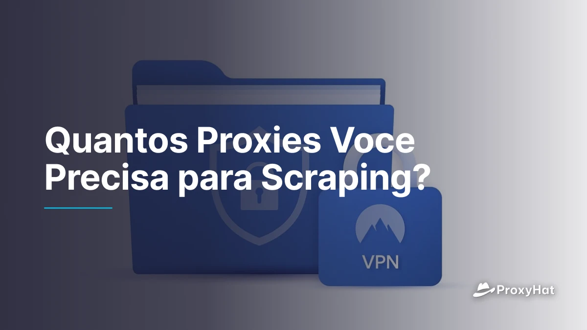 Quantos Proxies Voce Precisa para Scraping?