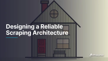 Designing a Reliable Scraping Architecture