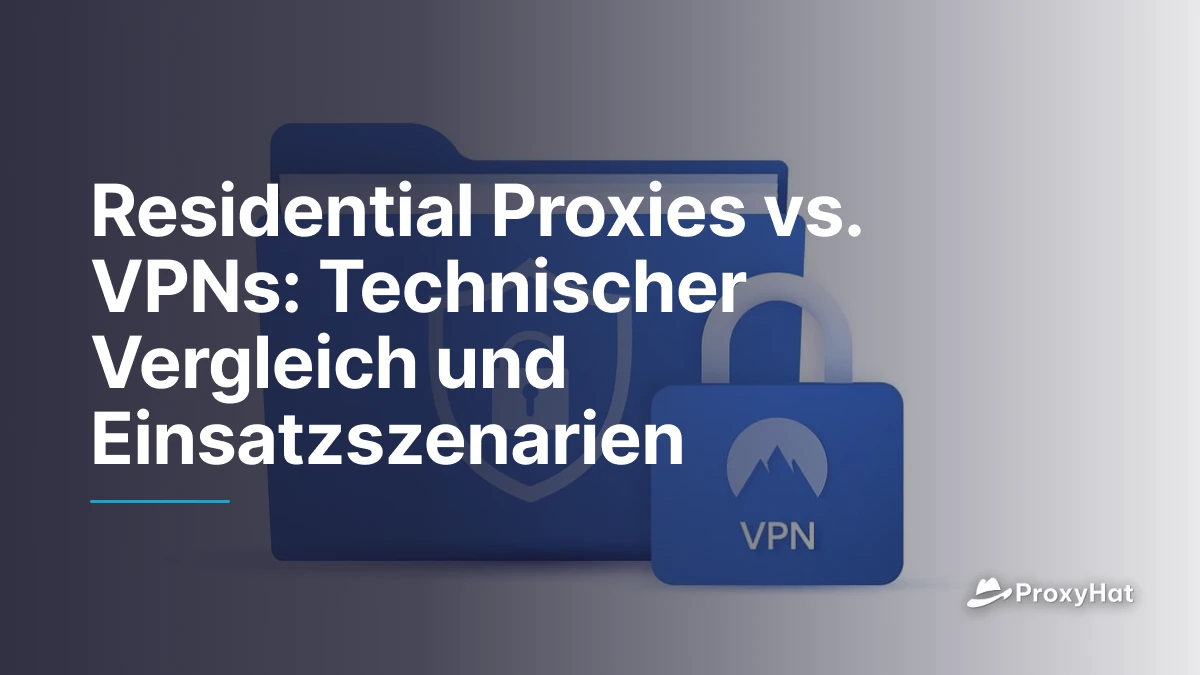 Residential Proxies vs VPNs: Technical Comparison and When to Use Each
