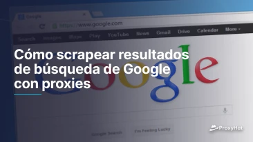 Cómo scrapear resultados de búsqueda de Google con proxies