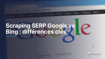 Scraping SERP Google vs Bing : différences clés