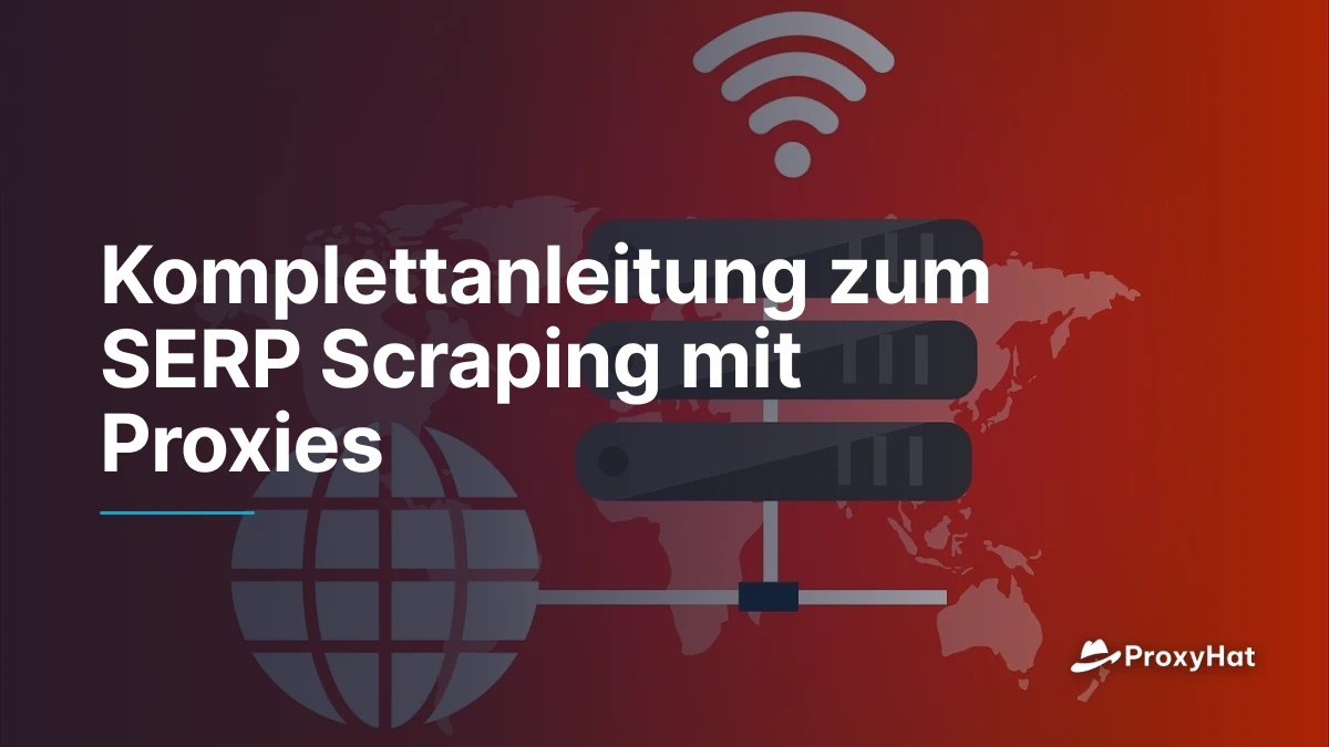 Komplettanleitung zum SERP Scraping mit Proxies