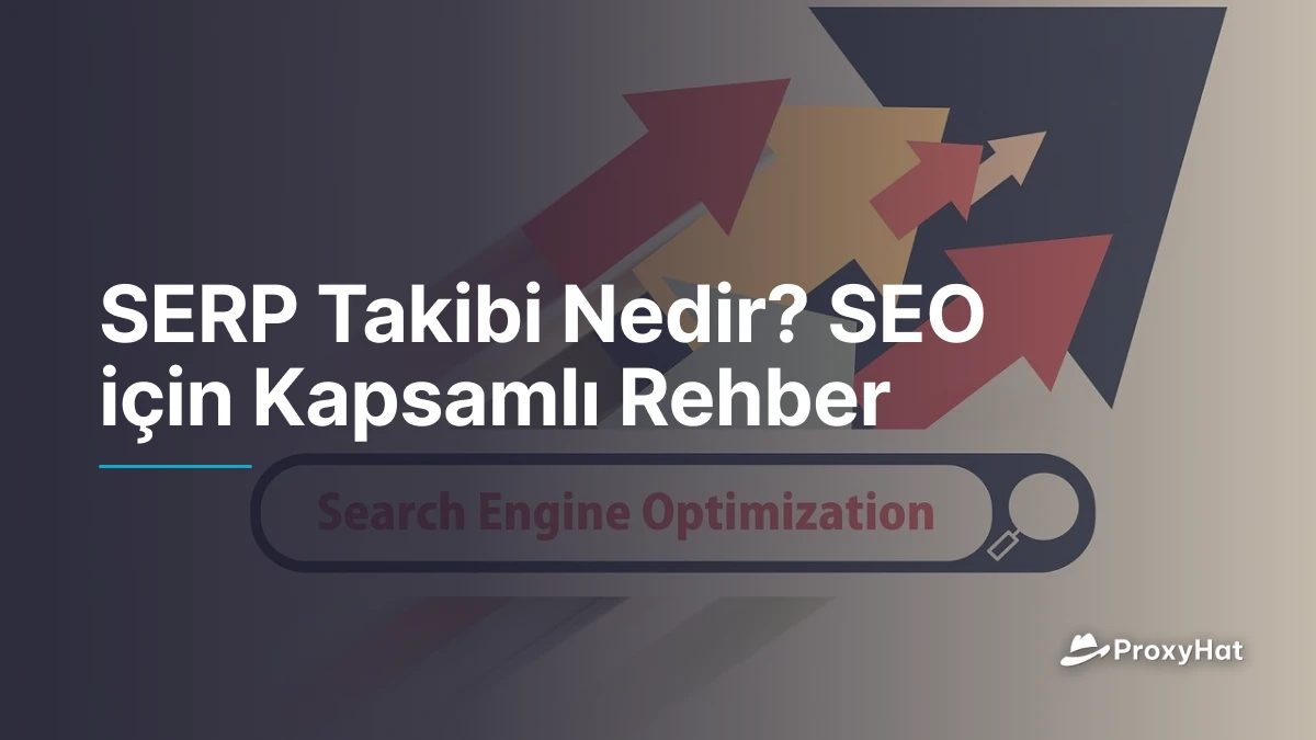 SERP Takibi Nedir? SEO için Kapsamlı Rehber