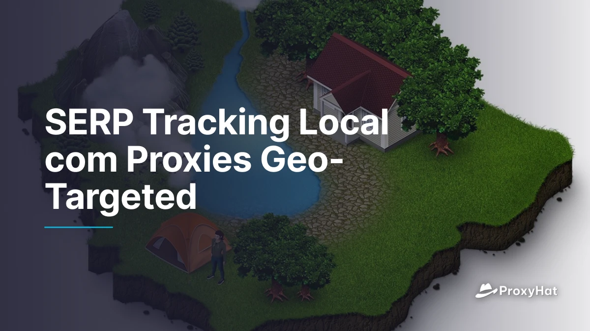 SERP Tracking Local com Proxies Geo-Targeted