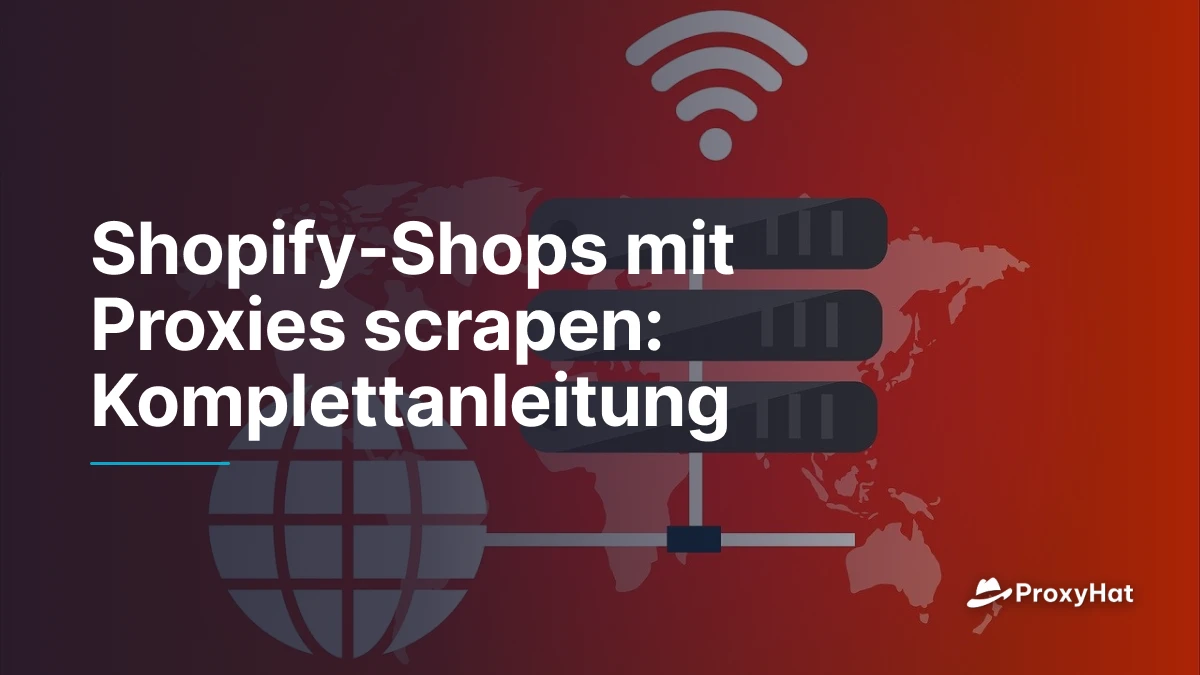 Shopify-Shops mit Proxies scrapen: Komplettanleitung