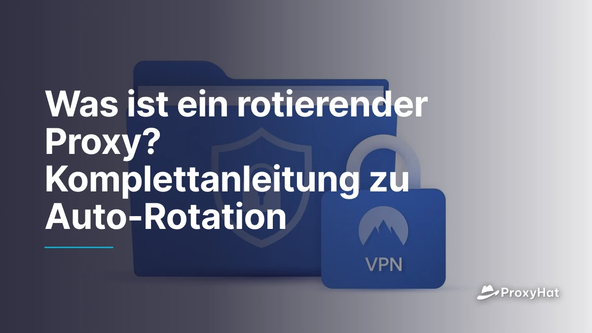Was ist ein rotierender Proxy? Komplettanleitung zu Auto-Rotation