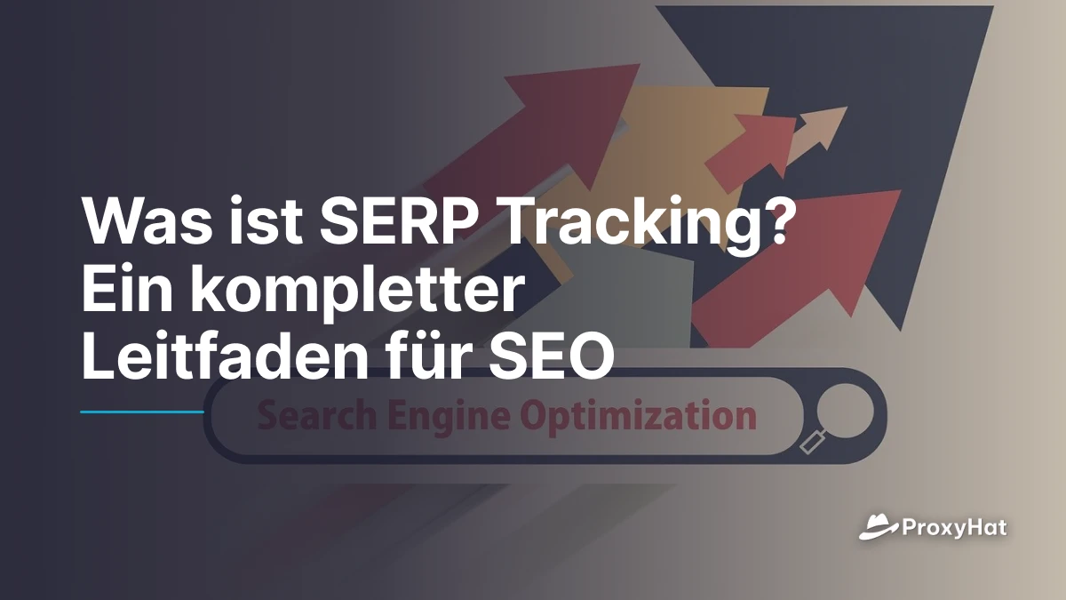 Was ist SERP Tracking? Ein kompletter Leitfaden für SEO
