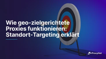 Wie geo-zielgerichtete Proxies funktionieren: Standort-Targeting erklärt