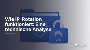 Wie IP-Rotation funktioniert: Eine technische Analyse