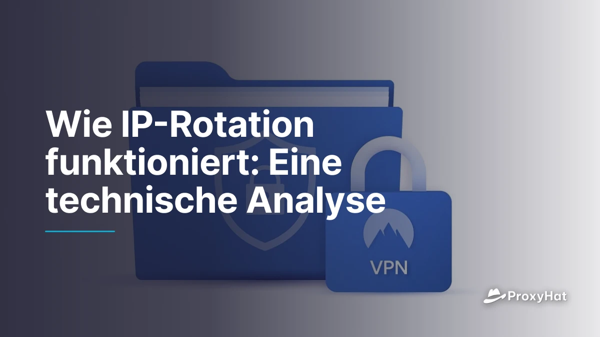 Wie IP-Rotation funktioniert: Eine technische Analyse